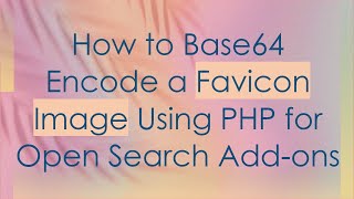 How to Base64 Encode a Favicon Image Using PHP for Open Search Addons [upl. by Tewfik211]