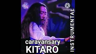 INSTRUMENTAL KITARO Caravansary [upl. by Ahsien]