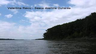 Valentina Raicu  Seaca doamne Dunarea [upl. by Ttayh972]