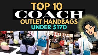 TOP 10 COACH OUTLET HANDBAGS UNDER 170 ❗❗❗Whats NEW at Coach Coach Addicts Coach Handbags [upl. by Wennerholn804]