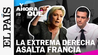 DIRECTO  El programa ¿Y ahora qué analiza el auge de la ultraderecha en Francia  EL PAÍS [upl. by Tena]