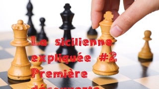 La sicilienne expliquée 2 Première découverte [upl. by Nauqit]