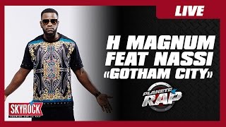 H Magnum quotGotham Cityquot feat Nassi en live PlanèteRap [upl. by Yarled777]