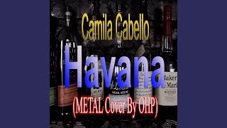 Havana Metal Version [upl. by Qidas509]