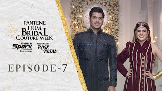 Pantene Hum Bridal Couture Week 🌟  21st Edition  Episode 07  HUM TV [upl. by Stanway]