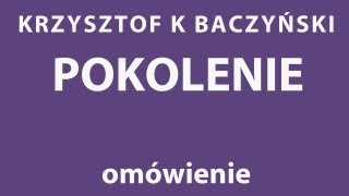 K K Baczyński POKOLENIE  analiza wiersza [upl. by Aynnat]