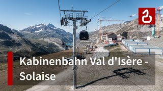 Kabinenbahn Val dIsère  Solaise  Espace Killy [upl. by Taka]