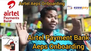 Free pe Airtel Payment Bank Aeps onboarding  ezeepay Retailer Airtel BC onboarding process [upl. by Attenahs]