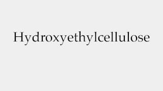 How to Pronounce Hydroxyethylcellulose [upl. by Mallis]