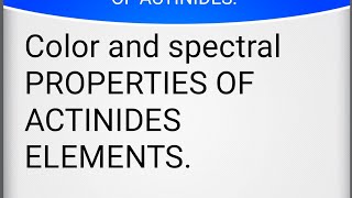 13 THE FBLOCK ELEMENTS  ACTINIDES  COLOR AND SPECTRAL PROPERTIES of ACTINIDES [upl. by Lavoie]