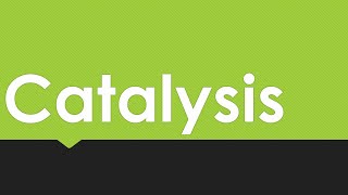 General chemistry 123 Catalysis [upl. by Dielle]