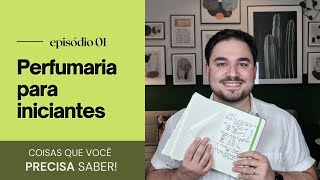 Perfumaria para iniciantes coisas que você PRECISA saber  Episódio 1  Caio Mecca [upl. by Ashman]