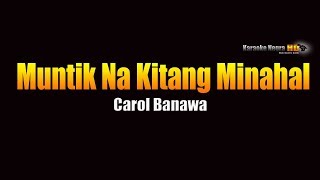 Muntik Na Kitang Minahal  Carol Banawa KARAOKE [upl. by Ecilahc]