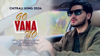 Go Yana No  Chitrali New Song 2024  Dawood Ahmad Dawoodi  Shehzada Abbas [upl. by Eymaj582]