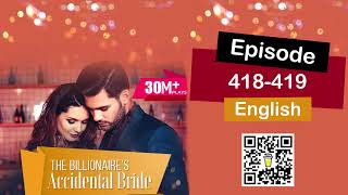 The Billionaires Accidental Bride Episode 418419 English [upl. by Fiann]