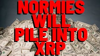 XRP The Normies Will EVENTUALLY FIGURE IT OUT [upl. by Assili]