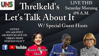 Threlkelds Lets Talk About It With Special Guest Hosts K Weaer R Stephens amp J McKenney [upl. by Lemrahs664]