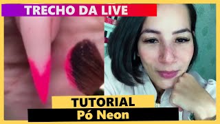 Como aplicar o pó neon em uma unha de gel  Tutorial c dicas  TRECHO DA LIVE [upl. by Cleavland573]