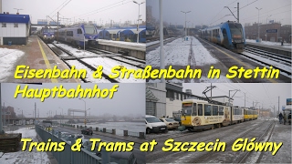 Züge und Straßenbahnen in Stettin Hauptbahnhof  Szczecin Glówny [upl. by Nadaha]