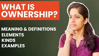 What is Ownership  Definitions Elements Kinds with Detailed Examples  Jurisprudence [upl. by Eecyac]