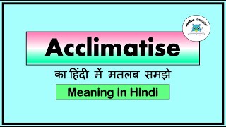 Acclimatize Meaning in Hindi  Acclimatised ka kya matlab hota hai  Meaning of Acclimatize [upl. by Donahue]