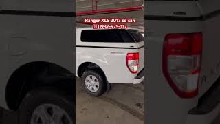 Ranger xls 2017 số sàn chỉ 3xy Ranger Xls Ford ☎️0982925112 [upl. by Darooge893]