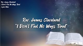 Rev James Cleveland  I Dont Feel No Ways Tired Lyric Video [upl. by Blessington]