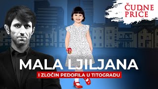 ČUDNE PRIČE 250  MALA LJILJANA i zločin pedofila u Titogradu‼ [upl. by Llovera]