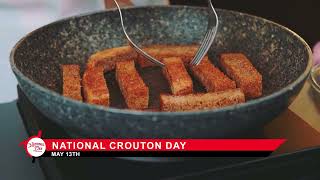 National Crouton Day  May 13th  National Day Calendar [upl. by Naivat133]