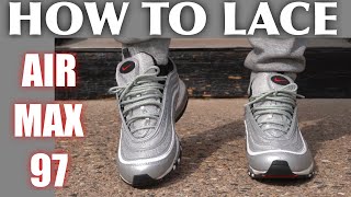 How To Lace Nike Air Max 97  BEST 3 WAYS [upl. by Xanthe]