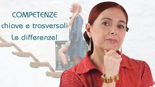 Competenze chiave e trasversali Facciamo chiarezza sulle differenze [upl. by Reger]