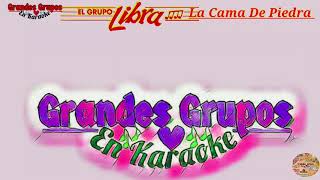 Karaoke quotLa Cama De Piedraquot El Grupo Libra Grandes Grupos En Karaoke [upl. by Porta]