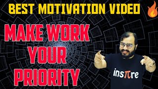 MAKE WORK YOUR FIRST PRIORITY 🔥 BEST MOTIVATION VIDEO🔥 PHYSICSWALLAH [upl. by Hedvah]