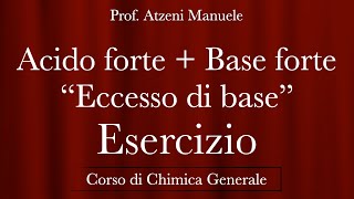 quotEsercizio  Reazione tra Acido Forte e Base forte  Eccesso di Basequot ProfAtzeni ISCRIVITI [upl. by Ajram419]