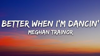 Meghan Trainor  Better When Im Dancin Lyrics [upl. by Edasalof]