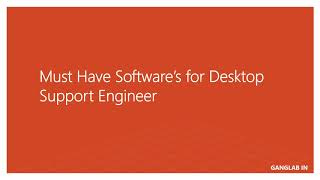 Must Have Software for Desktop Support Engineer [upl. by Losyram]