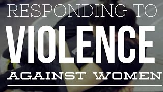 Responding to Violence Against Women [upl. by Nahraf879]