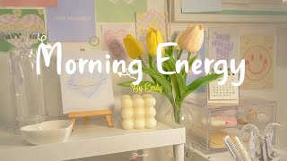 Playlist Morning Energy🌟Chill songs to make you feel so good  morning music for positive energy [upl. by Elamaj]