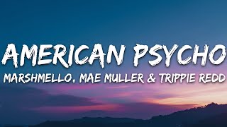 Marshmello Mae Muller Trippie Redd  American Psycho Lyrics [upl. by Teuton904]