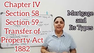 Section 58 and Section 59  Transfer of Property Act 1882  Mortgage and its Types mortgage [upl. by Suirtemid]