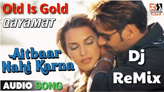 DjRemix  Aitbaar Nahi Karna  Qayamat  Old DjRemix Sad Song  Bass Mix  ShriSantRitz [upl. by Yerocaj]