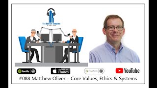 88 Matthew Oliver – Core Values Ethics amp Systems [upl. by Wagshul6]