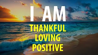 I AM THANKFUL  Affirmations for Gratitude Positive Thinking  Count Your Blessings [upl. by Cecily]