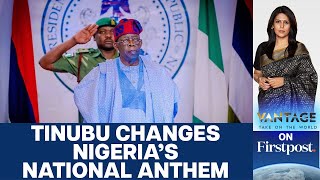 Why did Tinubu change Nigerias National Anthem  Vantage with Palki Sharma [upl. by Linzy]