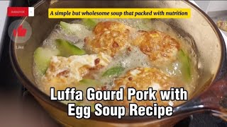 EASY DELICIOUS HEALTHY LOOFA GOURD EGG SOUP RECIPE [upl. by Haleehs7]