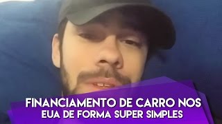 Financiamento de carro nos EUA de forma super simples [upl. by Eittocs584]