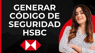 Generar código de seguridad en HSBC  Obtener número de seguridad de HSBC [upl. by Ainedrag]