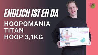 Endlich ist er da Hoopomania Titan Hoop 31 kg [upl. by Anevad]