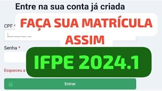 FAÇA SUA MATRÍCULA ASSIM IFPE 20241 [upl. by Tocs]