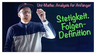 52 Stetigkeit FolgenDefinition  Analysis für Anfänger Stetigkeit [upl. by Anhej270]